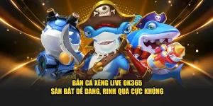 Bắn cá xèng live ok365