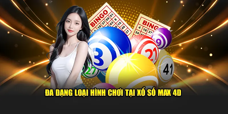 Đa dạng loại hình chơi tại xổ số Max 4D