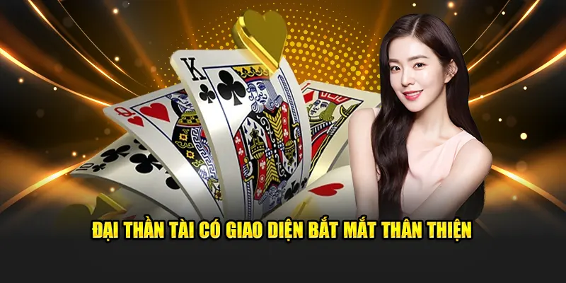 Trò chơi bài đại thần tài có giao diện đẹp, thu hút người chơi