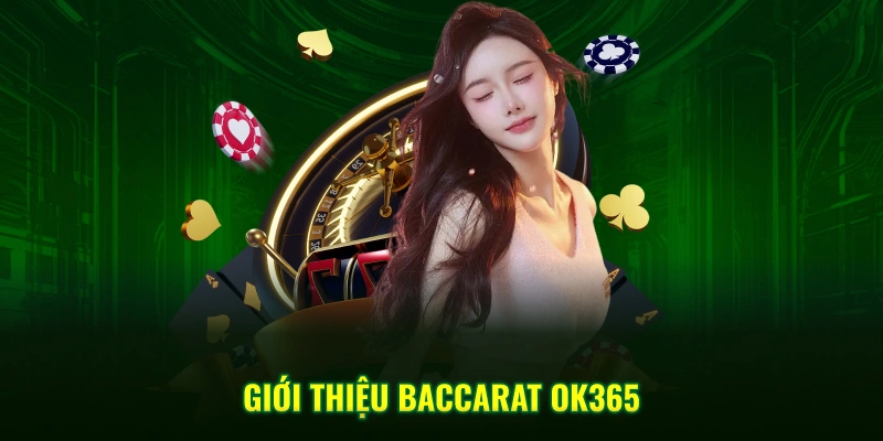 Giới thiệu Baccarat OK365