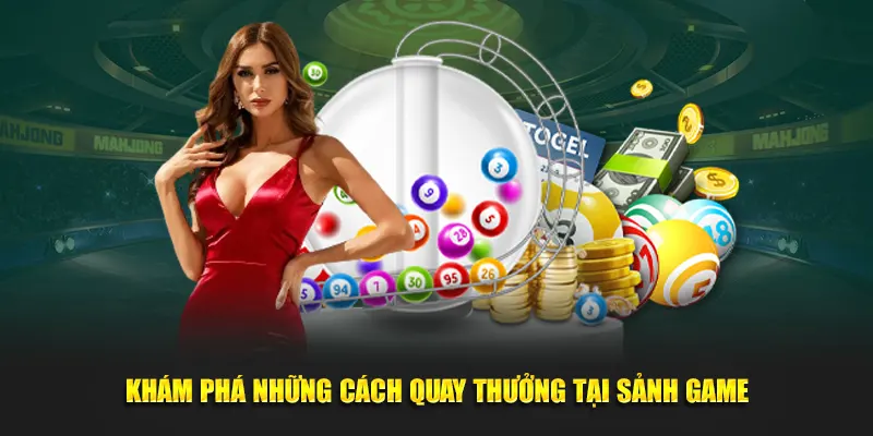 Khám phá những cách quay thưởng tại sảnh Xổ số OK 365