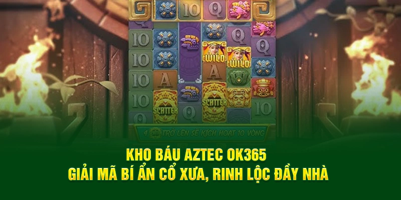 Kho báu Aztec ok365