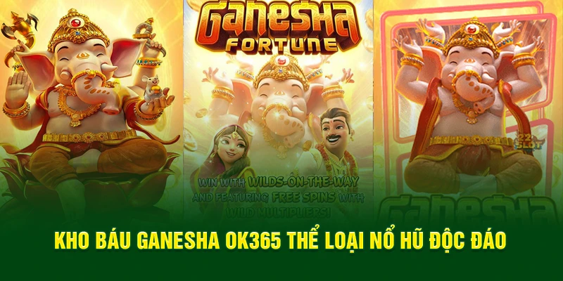 Kho Báu Ganesha OK365 thể loại nổ hũ độc đáo