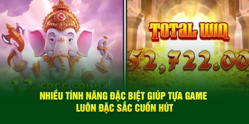 Nhiều tính năng đặc biệt giúp tựa game luôn đặc sắc cuốn hút