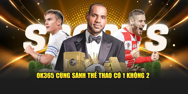 Tìm kiếm tỷ lệ kèo bóng đá ở sàn cược thể thao OK368