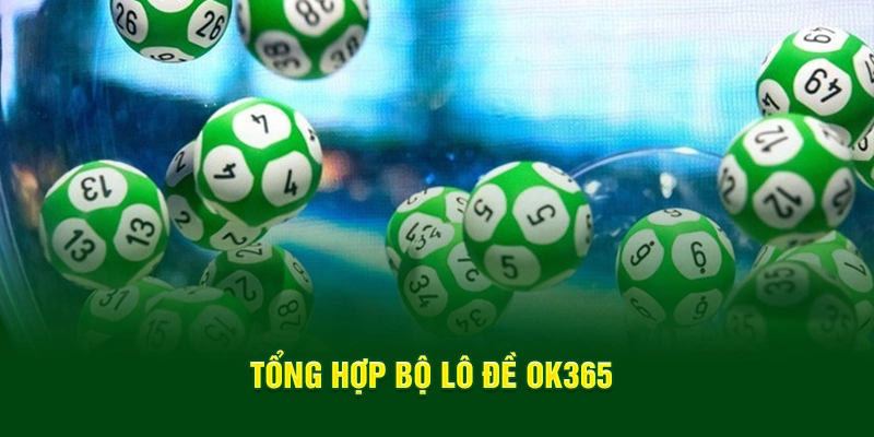 Tổng hợp bộ lô đề OK365