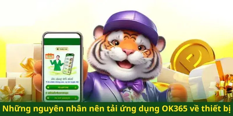 Vì sao nên tải ứng dụng OK365 về thiết bị